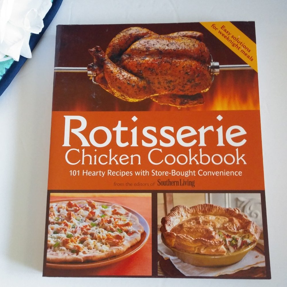 Southern Living Rotisserie Chicken Recipe Cookbook